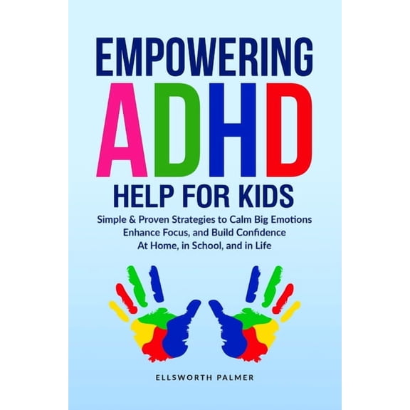 Empowering ADHD Help for Kids, (Paperback)