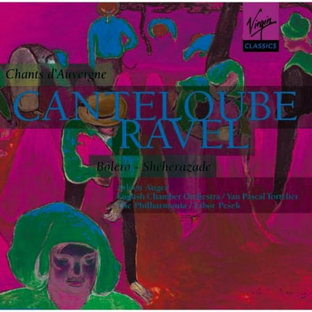 Canteloube: Chants D'Auvergne/Ravel: Bolero - Sheherazade