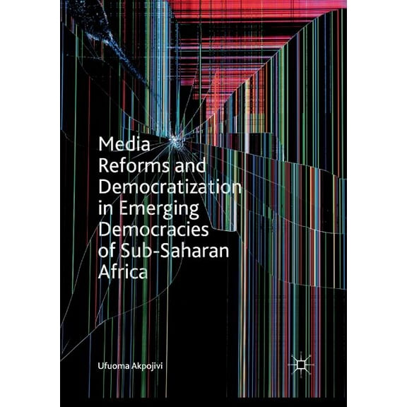 Media Reforms and Democratization in Emerging Democracies of Sub-Saharan Africa, (Paperback)