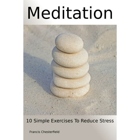 Meditation: 10 Simple Exercises To Reduce Stress -