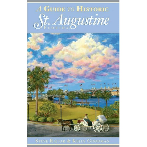 A Guide to Historic St. Augustine, Florida (Hardcover)