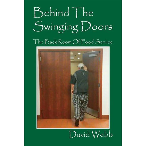 Behind The Swinging Doors: The Back Room Of Food Service, (Paperback)