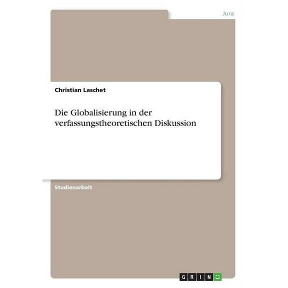 Die Globalisierung in der verfassungstheoretischen Diskussion (Paperback)