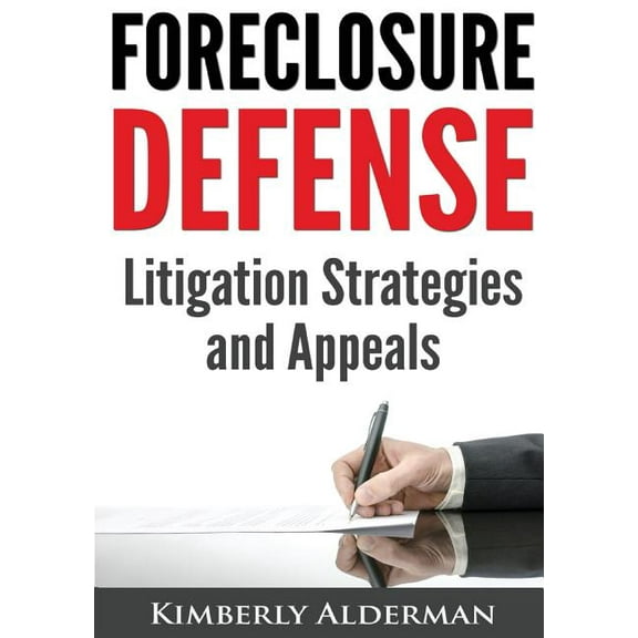 Foreclosure Defense: Litigation Strategies and Appeals (Paperback)