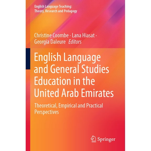 English Language Teaching: Theory, Resea English Language and General Studies Education in the United Arab Emirates: Theoretical, Empirical and Practical Perspec, (Paperback)