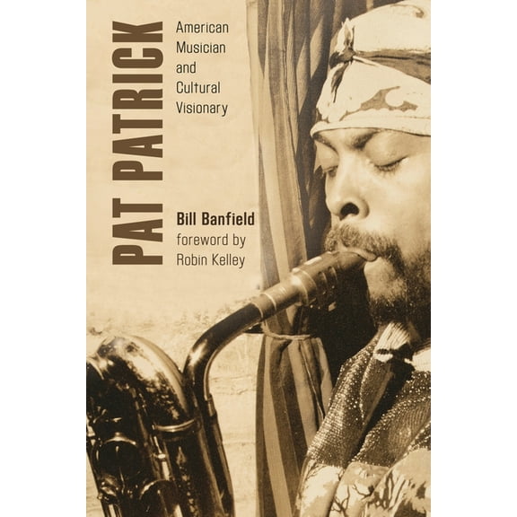 African American Cultural Theory and Her Pat Patrick: American Musician and Cultural Visionary, (Hardcover)