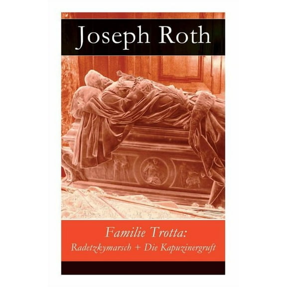 Familie Trotta: Radetzkymarsch   Die Kapuzinergruft, (Paperback)