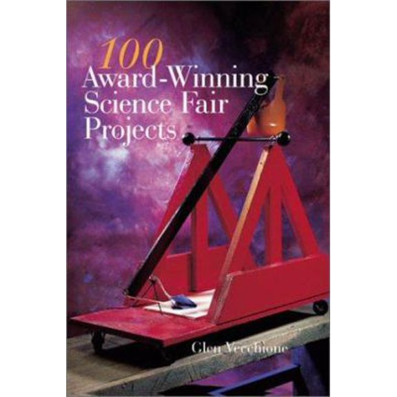 Pre-Owned 100 Award-Winning Science Fair Projects (Hardcover) 0806942614 9780806942612