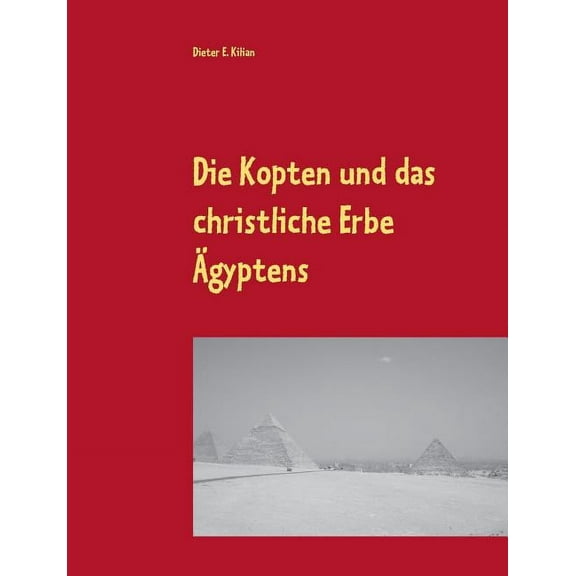 Die Kopten und das christliche Erbe Ägyptens (Paperback)