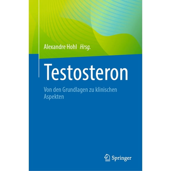 Testosteron: Von Den Grundlagen Zu Klinischen Aspekten, (Hardcover)