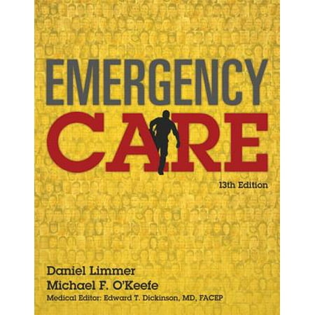 Emergency Care : Daniel Limmer, Michael F. O'Keefe; Medical Editor, Edward T. Dickinson, MD, Facep,