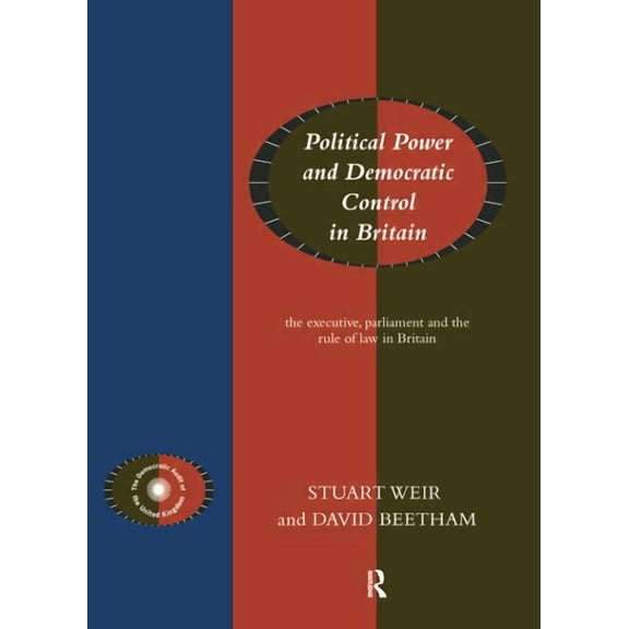 Political Power and Democratic Control in Britain, (Paperback)