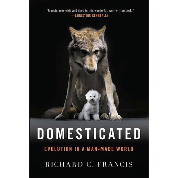 Domesticated: Evolution in a Man-Made World, (Paperback)