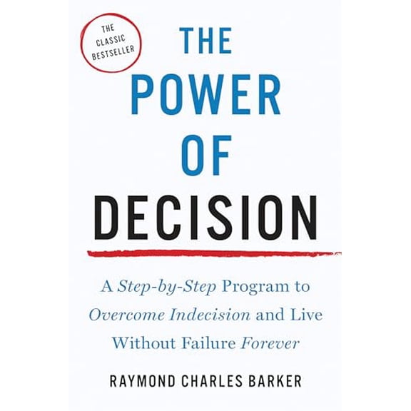 Pre-Owned The Power of Decision: A Step-By-Step Program to Overcome Indecision and Live Without Failure Forever (Paperback) 158542854X 9781585428540