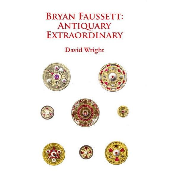 Bryan Faussett: Antiquary Extraordinary (Paperback)