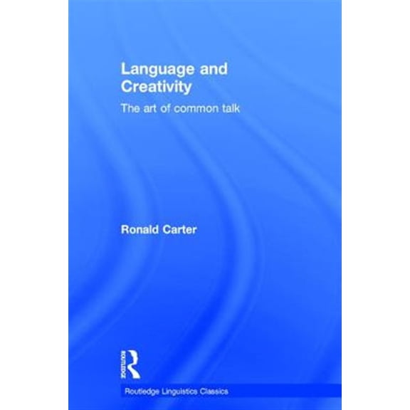 Pre-Owned Routledge Linguistics Classics Language and Creativity: The Art of Common Talk, (Hardcover)