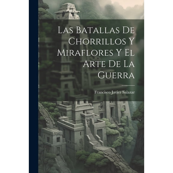 Las Batallas De Chorrillos Y Miraflores Y El Arte De La Guerra (Paperback)