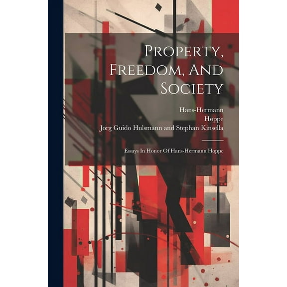 Property, Freedom, And Society: Essays In Honor Of Hans-hermann Hoppe (Paperback)