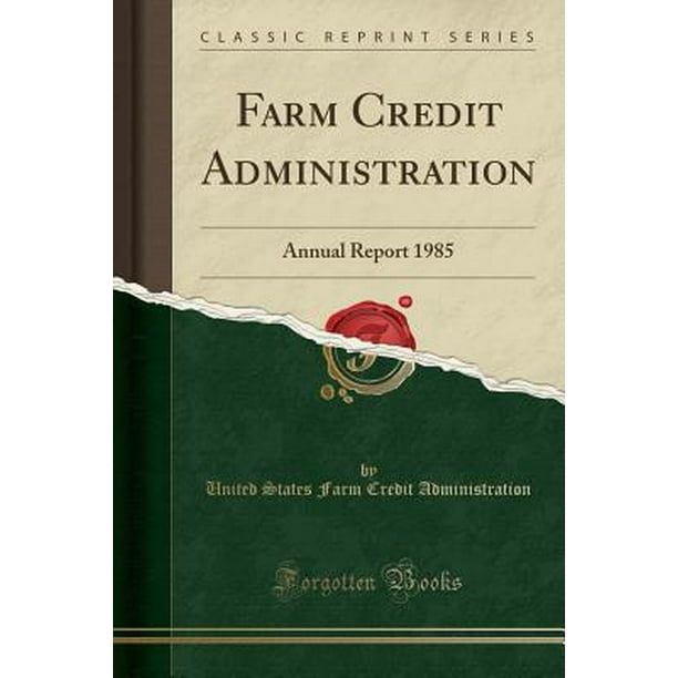 Farm Credit Administration Annual Report 1985 (Classic Reprint