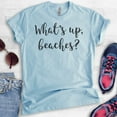 thumbnail image 2 of What's Up Beaches T-shirt, Unisex Women's Men's Shirt, Beach Shirt, Vacation T-Shirt, Heather Light Blue, Medium, 2 of 6