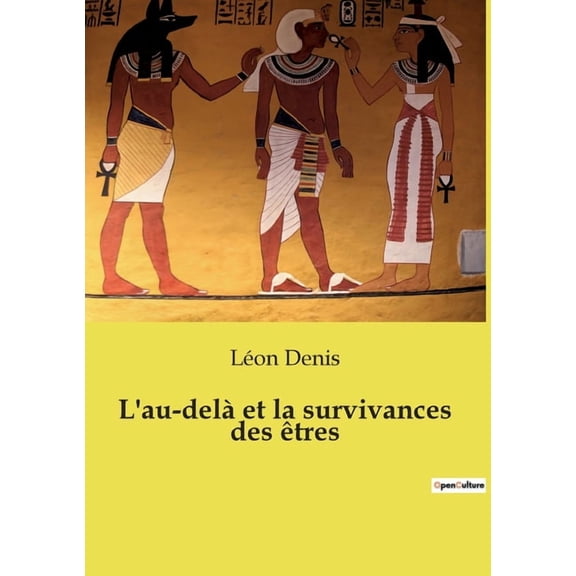 L'au-delàet la survivances des êtres: Les mystères de l'au-delàrévélés par le spiritisme, (Paperback)
