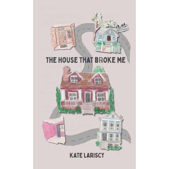 The house that broke me: a daughter's memoir of loving and losing through her mother's addiction, (Hardcover)