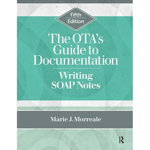 The OTA's Guide to Documentation: Writing SOAP Notes, (Paperback)
