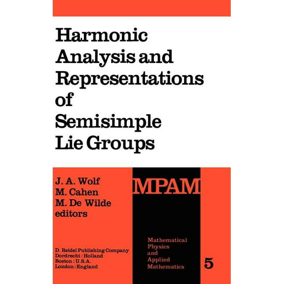 Mathematical Physics and Applied Mathema Harmonic Analysis and Representations of Semisimple Lie Groups: Lectures Given at the NATO Advanced Study Institute on R, Book 5, (Hardcover)