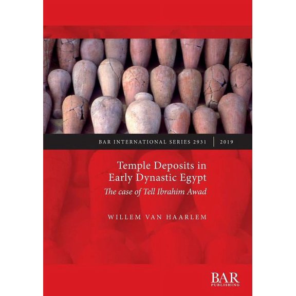 BAR International: Temple Deposits in Early Dynastic Egypt: The case of Tell Ibrahim Awad (Paperback)