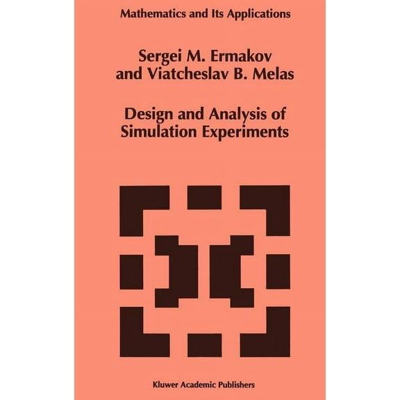 Mathematics and Its Applications Design and Analysis of Simulation Experiments, Book 339, (Hardcover)