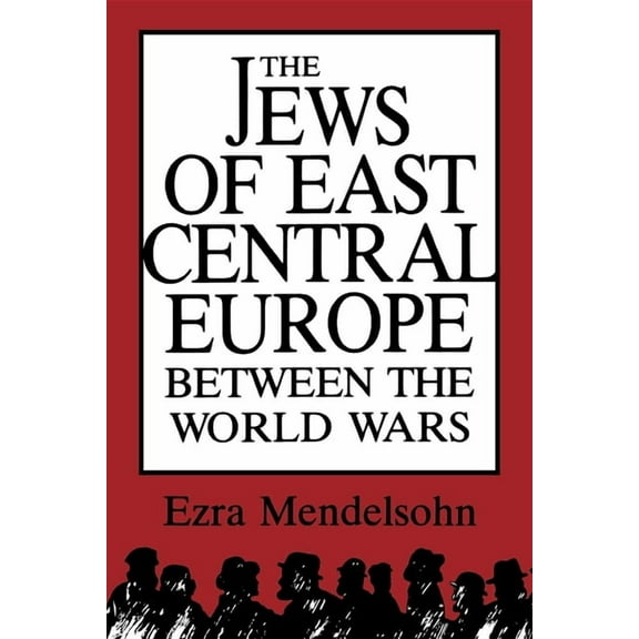 The Jews of East Central Europe Between the World Wars, (Paperback)