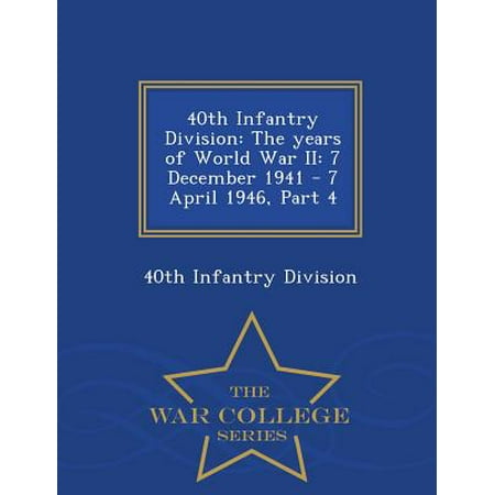 1946 World Series - 40th Infantry Division : The Years of World War II: 7 December 1941 - 7 April 1946, Part 4 - War College Series