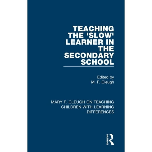 Mary F. Cleugh on Teaching Children with Teaching the 'Slow' Learner in the Secondary School, (Paperback)