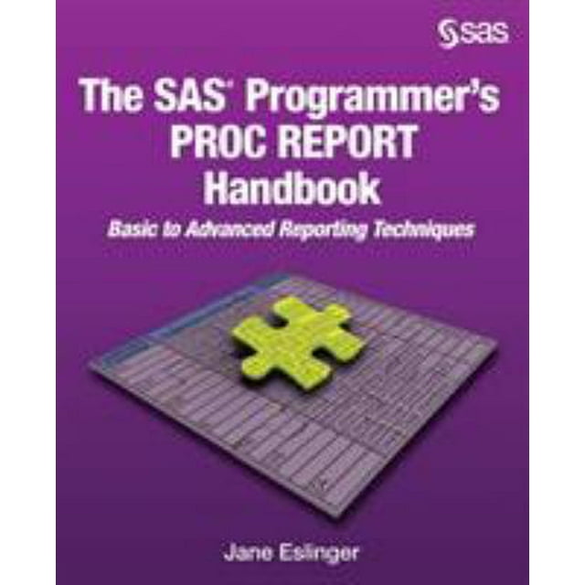 Pre-Owned The SAS Programmer's PROC REPORT Handbook: Basic to Advanced Reporting Techniques (Paperback) 1629601446 9781629601441