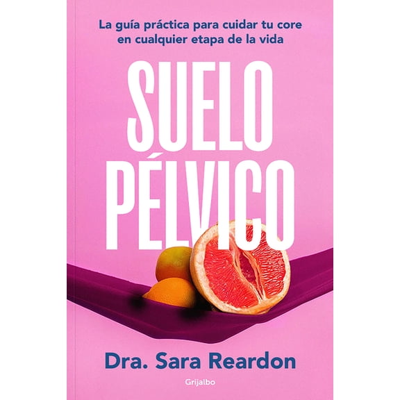 Suelo PÃ©lvico / Floored: A Woman's Guide to Pelvic Floor Health at Every Age and Stage, (Paperback)