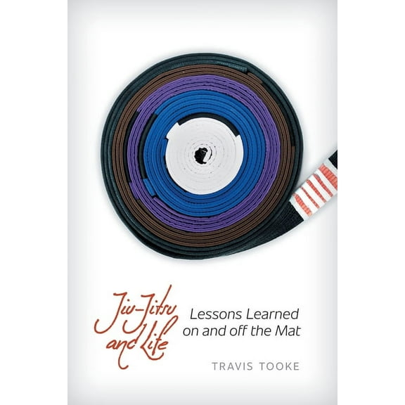 Jiu-Jitsu and Life: Lessons Learned on and off the Mat (Paperback)
