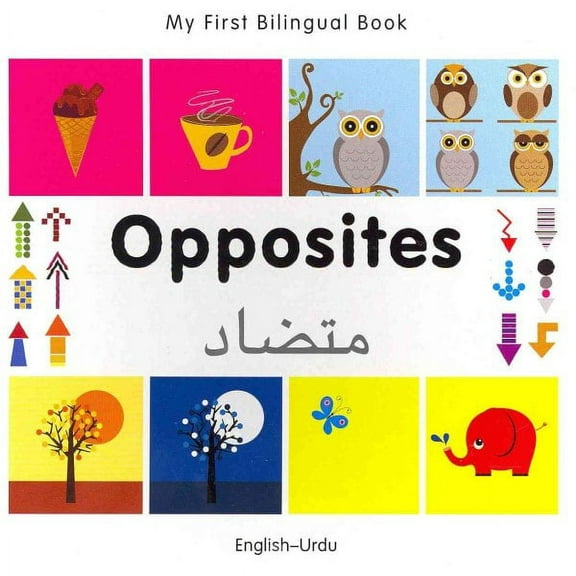My First Bilingual Book: My First Bilingual Book–Opposites (English–Urdu) (Board book)