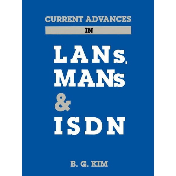 Artech House Telecommunications Library Current Advances in LANs, Mans and ISDN, (Paperback)
