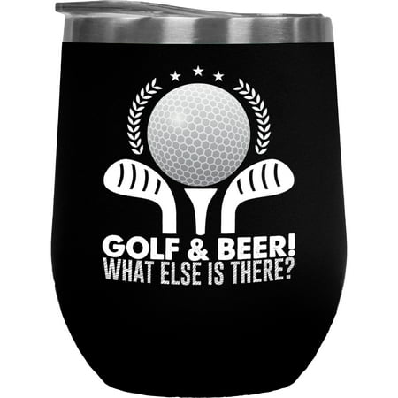 

Golf & Beer What Else Is There Quote with a Ball on a Tee & Clubs Golf Player Golfing or Golfer Themed Merch Gift Black 12oz Insulated Wine Tumbler