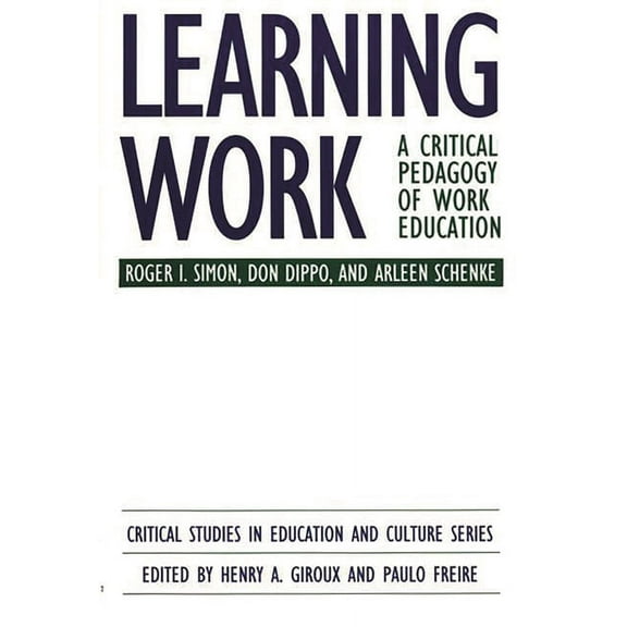 Critical Studies in Education & Culture  Learning Work: A Critical Pedagogy of Work Education, (Paperback)