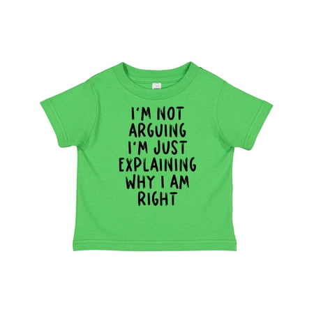 

Inktastic I m Not Arguing I m Just Explaining Why I Am Right Gift Toddler Boy or Toddler Girl T-Shirt