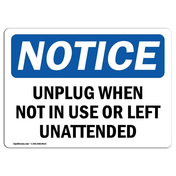 OSHA Notice Unplug When Not In Use Or Left Unattended Sign Heavy Duty