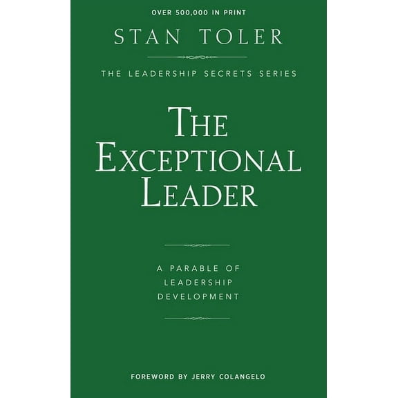 The Exceptional Leader : A Parable Of Leadership Development (Paperback)