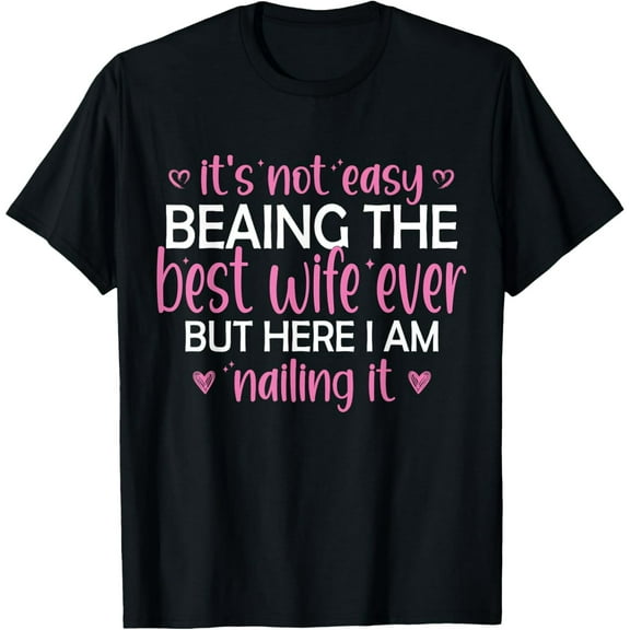 It's Not Easy Being The Best Wife Ever Funny Wife T-Shirt