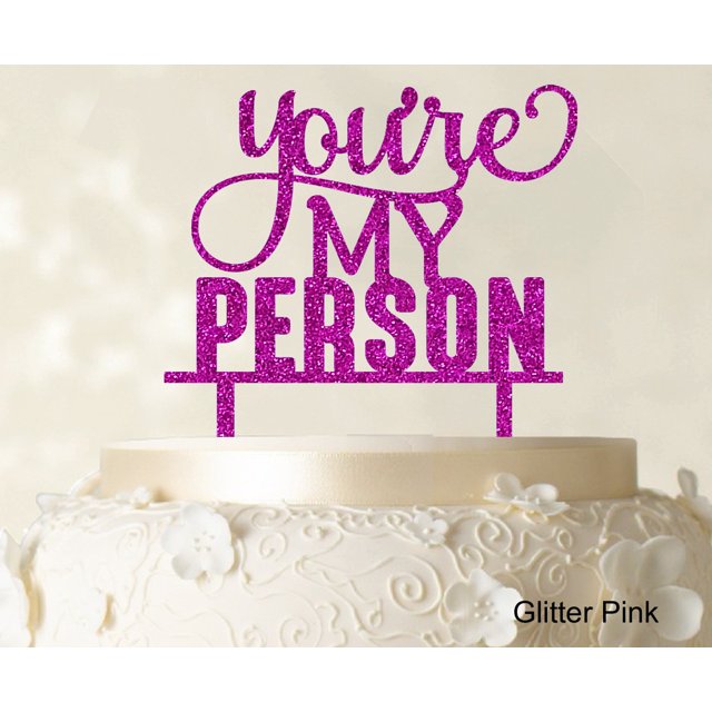 You're My Person Custom Wedding Cake Topper Glitter Pink Cake Topper Cake Decorations Option Available 6-7 Inches Wide