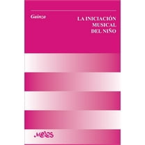 La Iniciación Musical del Niño: pedagogía musical (Paperback) by Violeta Hemsy De Gainza