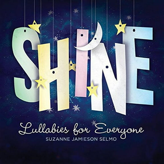 Shine: Lullabies for Everyone (CD) (Digi-Pak)