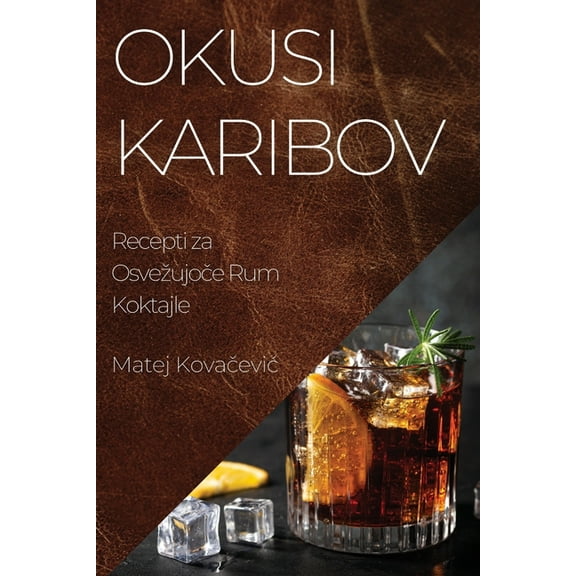 Okusi Karibov: Recepti za Osvezujoče Rum Koktajle, (Paperback)