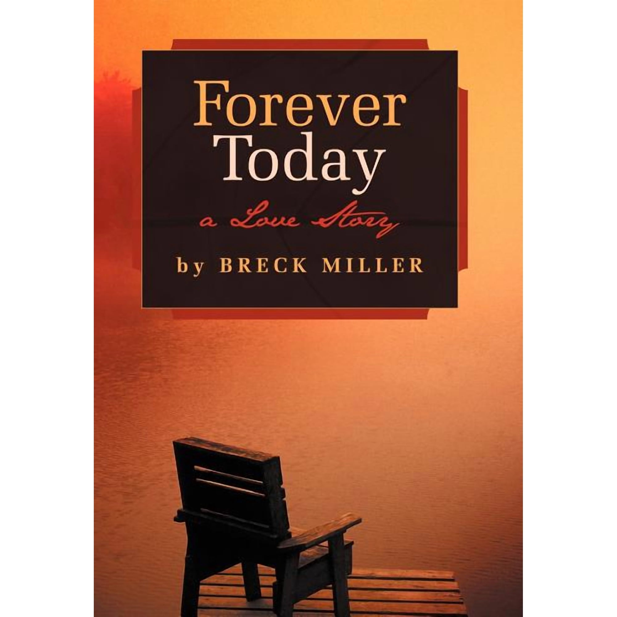 Forever Today: A Love Story (Hardcover)