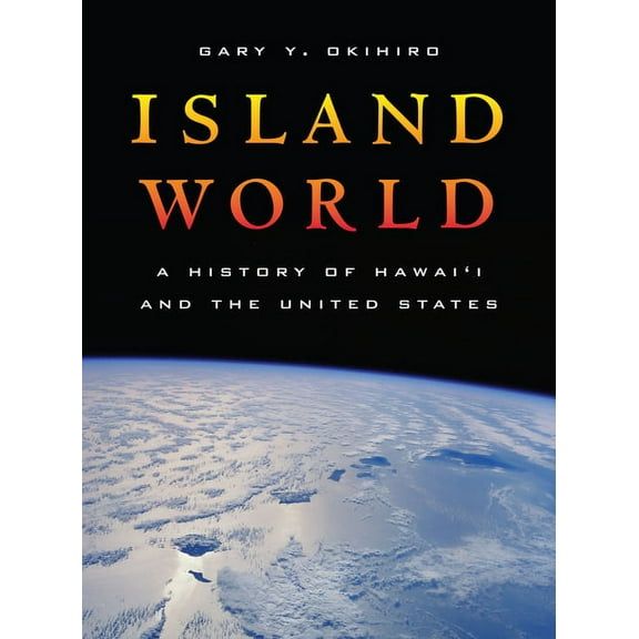 California World History Library: Island World : A History of Hawai'i and the United States (Series #8) (Edition 1) (Paperback)